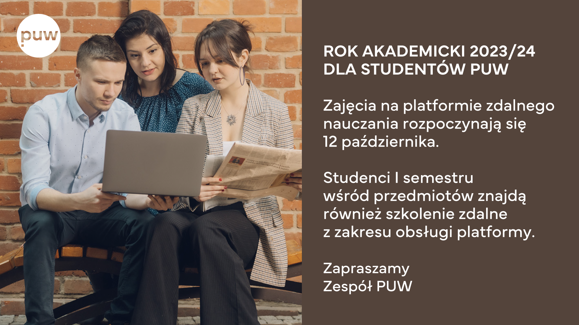Rok akademicki 2023/24 dla studentów PUW
Zajęcia na platformie zdalnego nauczania rozpoczynają się 12 października.
